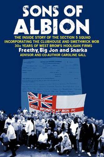 Cover image for Sons of Albion: The Inside Story of the Section 5 Squad Incorporating the Clubhouse and Smethwick Mob 30+ Years of West Brom's Hooligan Firms