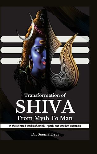 Cover image for Transformation Of Shiva From Myth to Man