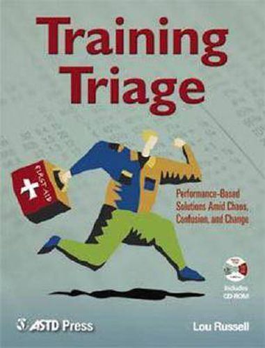 Cover image for Training Triage: Performance-based Solutions Amid Chaos, Confusion and Change