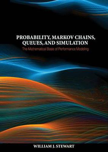 Cover image for Probability, Markov Chains, Queues, and Simulation: The Mathematical Basis of Performance Modeling