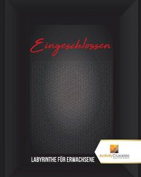 Cover image for Eingeschlossen: Labyrinthe Fur Erwachsene