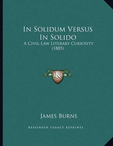 In Solidum Versus in Solido: A Civil-Law Literary Curiosity (1885)