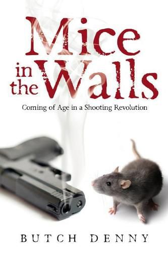 Cover image for Mice in the Walls: Coming of Age in a Shooting Revolution