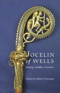 Cover image for Jocelin of Wells: Bishop, Builder, Courtier