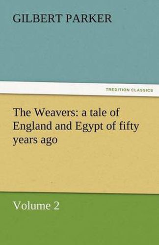 Cover image for The Weavers: A Tale of England and Egypt of Fifty Years Ago - Volume 2