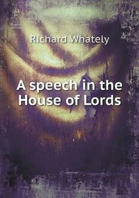 Cover image for A speech in the House of Lords