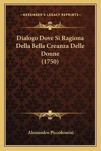 Cover image for Dialogo Dove Si Ragiona Della Bella Creanza Delle Donne (1750)