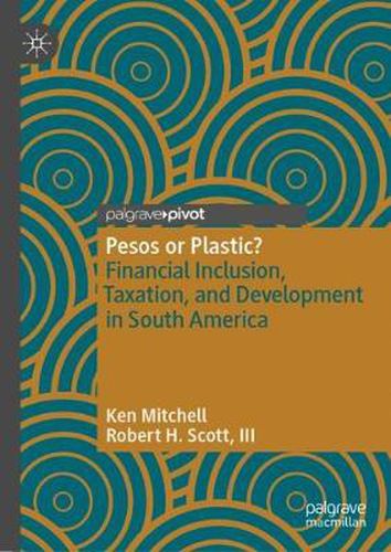 Cover image for Pesos or Plastic?: Financial Inclusion, Taxation, and Development in South America