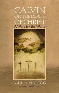 Cover image for Calvin on the Death of Christ: A Word for the World