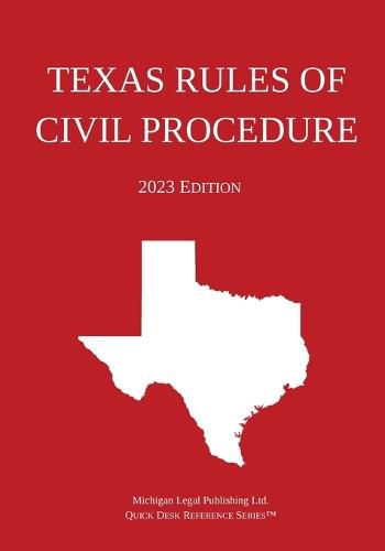 Texas Rules of Civil Procedure; 2023 Edition