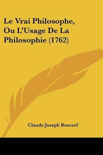 Cover image for Le Vrai Philosophe, Ou L'Usage de La Philosophie (1762)