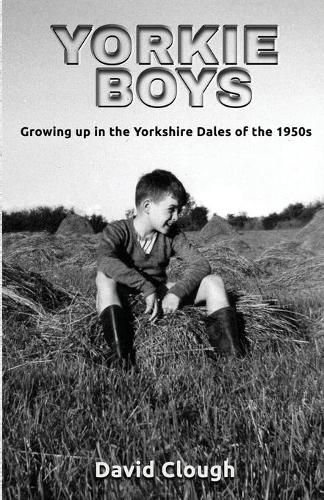 Cover image for Yorkie Boys: Growing up in the Yorkshire Dales of the 1950s