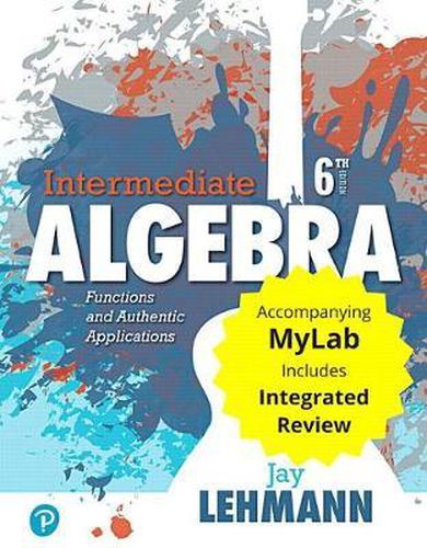 Cover image for Intermediate Algebra: Functions & Authentic Applications with Integrated Review Plus Mylab Math with Pearson Etext -- 24 Month Access Card Package