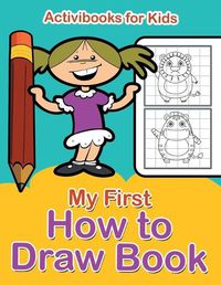 Cover image for My First How to Draw Book