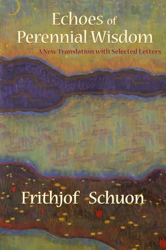 Echoes of Perennial Wisdom: A New Translation with Selected Letters