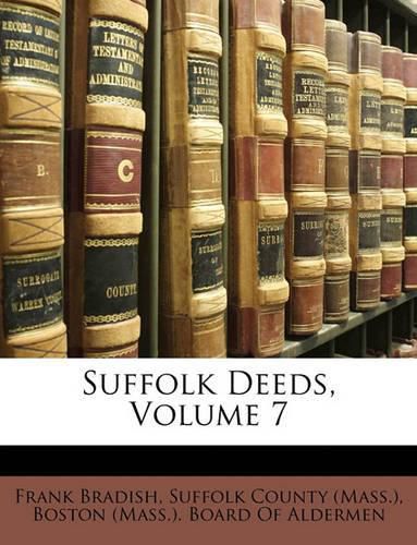 Cover image for Suffolk Deeds, Volume 7