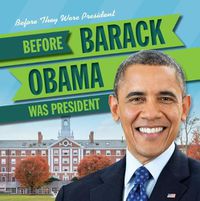 Cover image for Before Barack Obama Was President