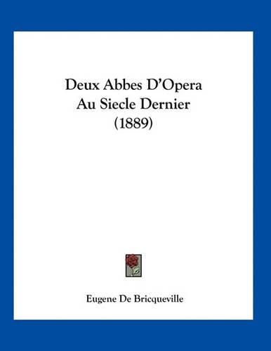 Cover image for Deux Abbes D'Opera Au Siecle Dernier (1889)