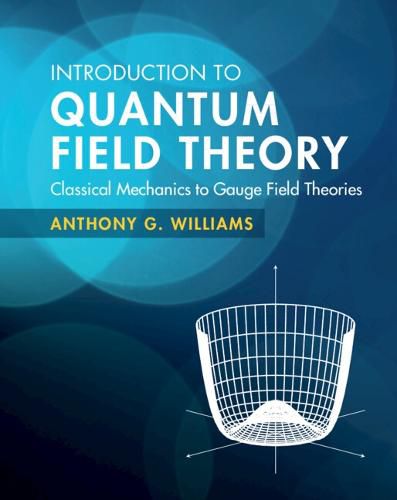 Cover image for Introduction to Quantum Field Theory: Classical Mechanics to Gauge Field Theories