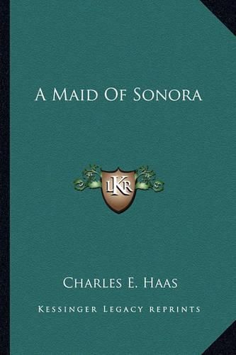 Cover image for A Maid of Sonora a Maid of Sonora