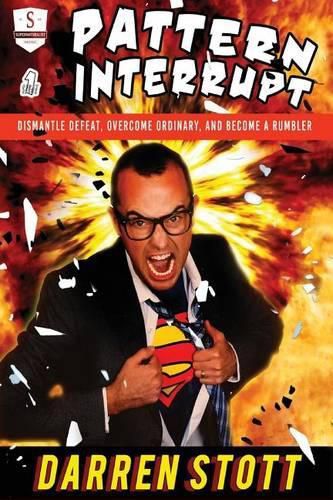 Cover image for Pattern Interrupt: Dismantle Defeat, Overcome Ordinary, and Become a Rumbler