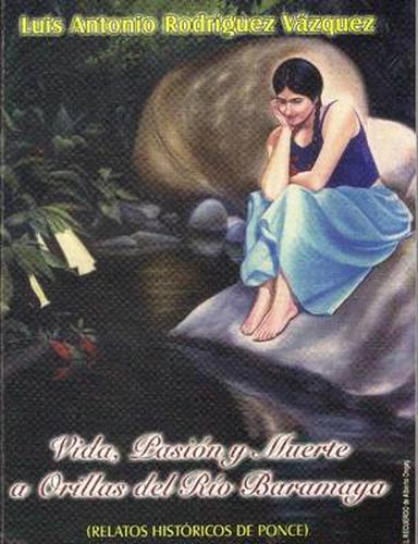 Cover image for Vida, Pasion Y Muerte a Orillas Del Rio Baramaya