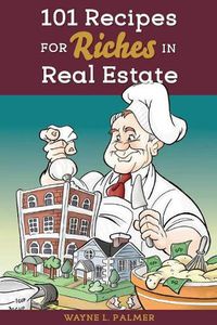 Cover image for 101 Recipes for Riches in Real Estate - Proof with Design