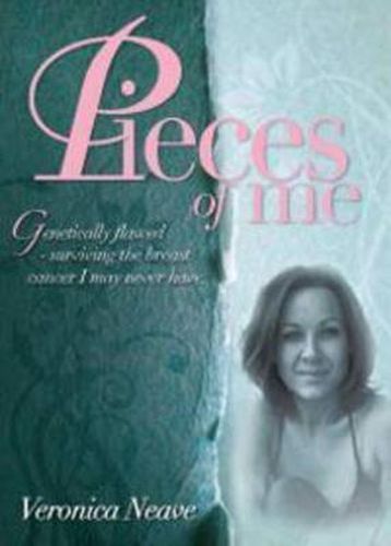 Pieces of Me: Genetically Flawed - Surviving the Breast Cancer I May Never Have