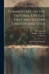 Cover image for Commentary on the Pastoral Epistles, First and Second Timothy and Titus; and the Epistle to Philemon