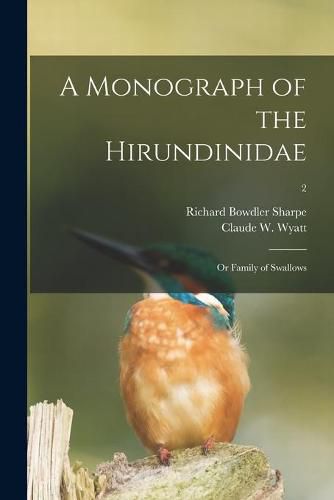 A Monograph of the Hirundinidae: or Family of Swallows; 2