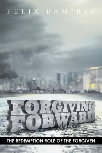 Cover image for Forgiving Forward: The Redemption Role of the Forgiven