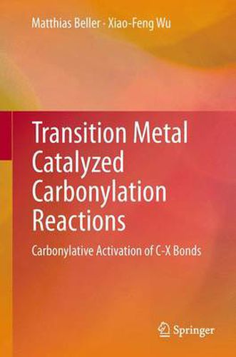 Cover image for Transition Metal Catalyzed Carbonylation Reactions: Carbonylative Activation of C-X Bonds