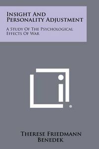 Cover image for Insight and Personality Adjustment: A Study of the Psychological Effects of War