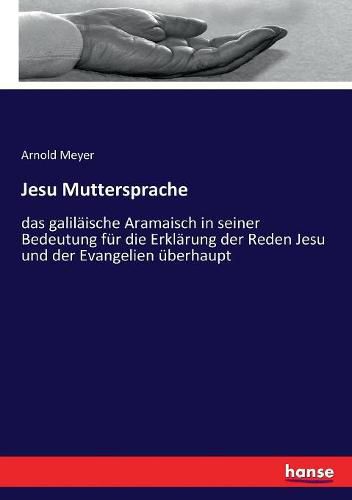 Jesu Muttersprache: das galilaische Aramaisch in seiner Bedeutung fur die Erklarung der Reden Jesu und der Evangelien uberhaupt