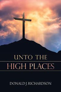 Cover image for Unto the High Places