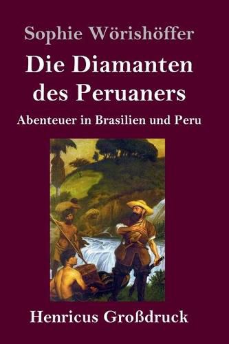 Cover image for Die Diamanten des Peruaners (Grossdruck): Abenteuer in Brasilien und Peru