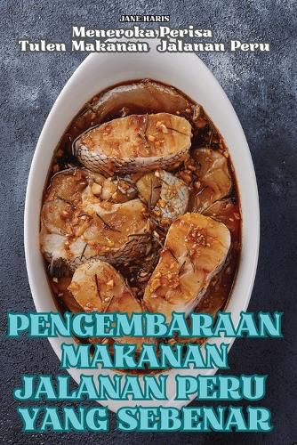 Cover image for Pengembaraan Makanan Jalanan Peru Yang Sebenar