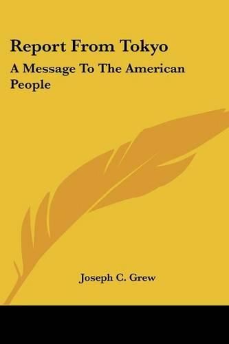 Cover image for Report from Tokyo: A Message to the American People