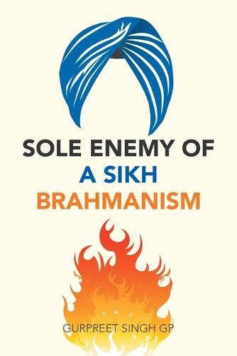 Cover image for Sole Enemy of a Sikh Brahmanism