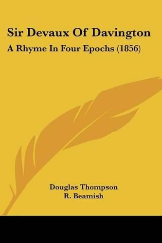 Cover image for Sir Devaux of Davington: A Rhyme in Four Epochs (1856)