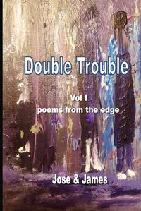 Cover image for Double Trouble Vol 1 - poems from the edge