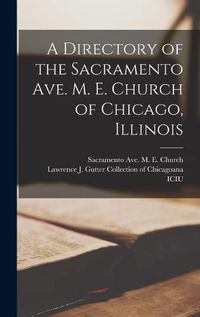 Cover image for A Directory of the Sacramento Ave. M. E. Church of Chicago, Illinois