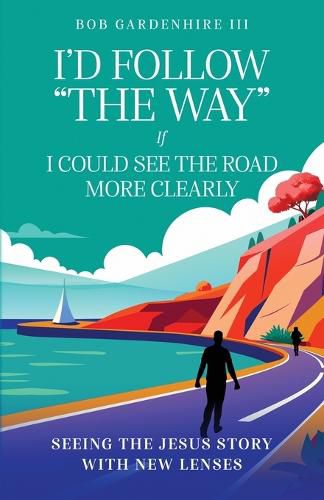 Cover image for I'd Follow "The Way" if I Could See the Road More Clearly!