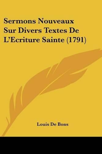 Cover image for Sermons Nouveaux Sur Divers Textes de L'Ecriture Sainte (1791)