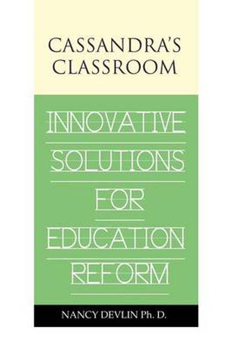 Cover image for Cassandra's Classroom Innovative Solutions for Education Reform