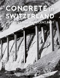 Cover image for Concrete in Switzerland - Histories from the Recent Past