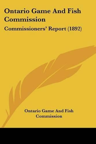 Cover image for Ontario Game and Fish Commission: Commissioners' Report (1892)