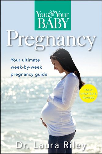 Cover image for You and Your Baby Pregnancy: The Ultimate Week-By-Week Pregnancy Guide