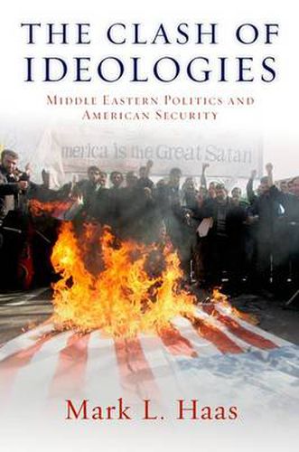 Cover image for The Clash of Ideologies: Middle Eastern Politics and American Security