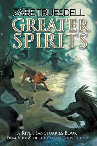 Cover image for Greater Spirits: A River Sanctuaries Book